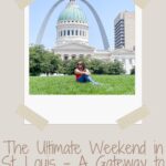 The Ultimate Weekend in St. Louis - A Gateway to Fun
