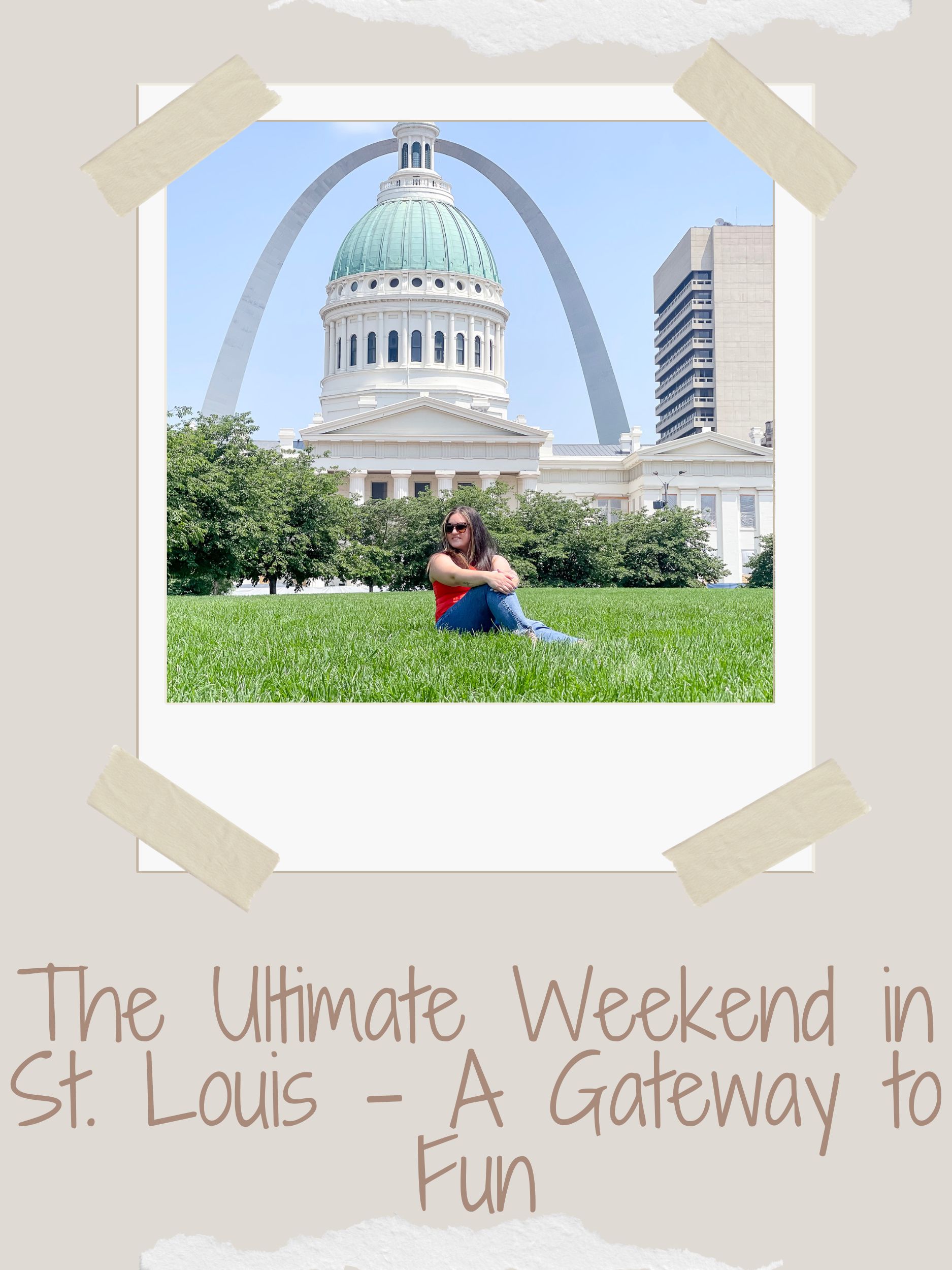 The Ultimate Weekend in St. Louis – A Gateway To Fun
